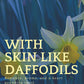 Skin Like Daffodils