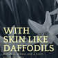 Skin Like Daffodils